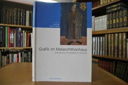 Grafik im Melanchthonhaus [Bestandskatalog der ...