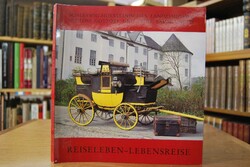 Reiseleben-Lebensreise. Zeugnisse der Kulturges...