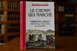 Le Chemin qui marche. Pierre-Paul Riquet, creat...