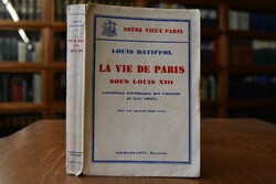 La vie de Paris sous Louis XIII. L`existence pi...