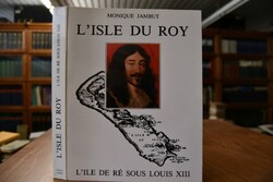 L`isle du Roy l`ile de Ré sous Louis XIII de la...