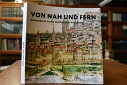 Von nah und fern. Zuwanderer in die Reichsstadt...