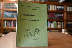 Damals war`s ... Lustige Vertelligen aus alter ...