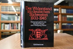 Der Widerstand im deutschen Südwesten 1933 - 1945.