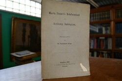 Maria Stuart`s Briefwechsel mit Anthony Babington.