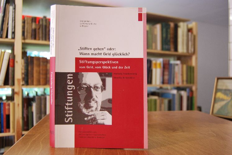"Stiften gehen" oder wann macht Geld glücklich? Stiftungsperspektiven vom Geld, vom Glück und der Zeit.