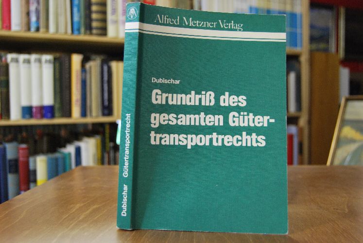 Grundriss des gesamten Gütertransportrechts.