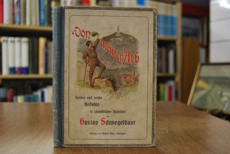 Von meiner Alb. Heitere und ernste Gedichte in schwäbischer Mundart.
