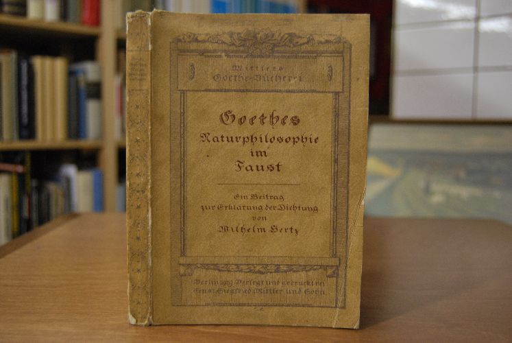 Goethes Naturphilosophie im Faust. Ein Beitrag zur Erklärung der Dichtung.
