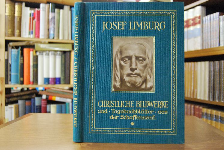 Josef Limburg. Christliche Bildwerke und Tagebuchblätter aus der Schaffenszeit.