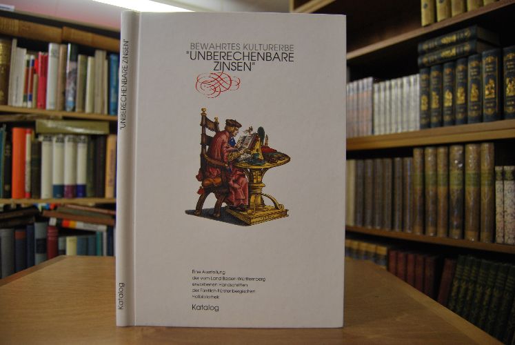 "Unberechenbare Zinsen". Bewahrtes Kulturerbe. Katalog zur Ausstellung der vom Land Baden-Württemberg erworbenen Handschriften der Fürstlich Fürstenbergischen Hofbibliothek.