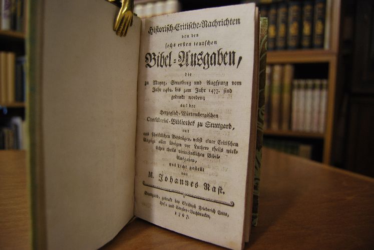 Historisch-Critische Nachrichten von den sechs ersten teutschen Bibel-Ausgaben, die zu Maynz, Strasburg und Augspurg vom Jahr 1462 bis zum Jahr 1477 sind gedrukt worden; aus der Herzoglich-Würtembergischen Consistorial-Bibliothek zu Stuttgard, und aus schriftlichen Beyträgen, nebst einer Critischen Anzeige aller übrigen vor Luthero theils wirklichen theils vermeintlichen Bibel-Ausgaben ans Licht gestellt.