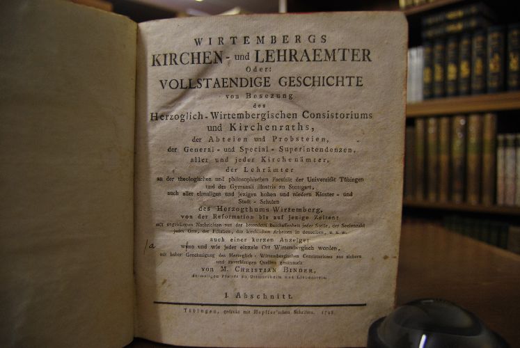 Wirtembergs Kirchen- und Lehraemter Oder Vollstaendige Geschichte von Besezung des Herzoglich-Wirtembergischen Consistoriums und Kirchenraths, ... aus sichern und zuverlässigen Quellen gesammelt