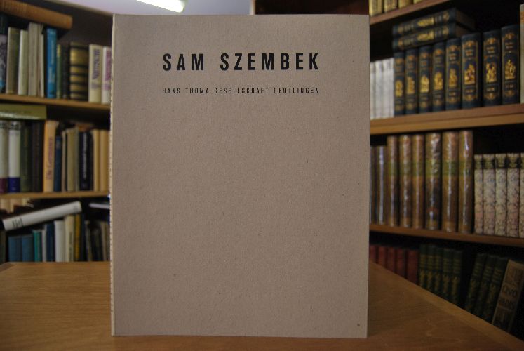 Sam Szembek. Hans Thoma-Gesellschaft Reutlingen 12. November bis 10. Dezember 1989.