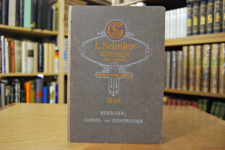 Sonder-Katalog über Revolver-, Kurbel- und Ziehpressen. Verkaufskatalog der Louis Schuler Werkzeugmaschinenfabrik Göppingen.