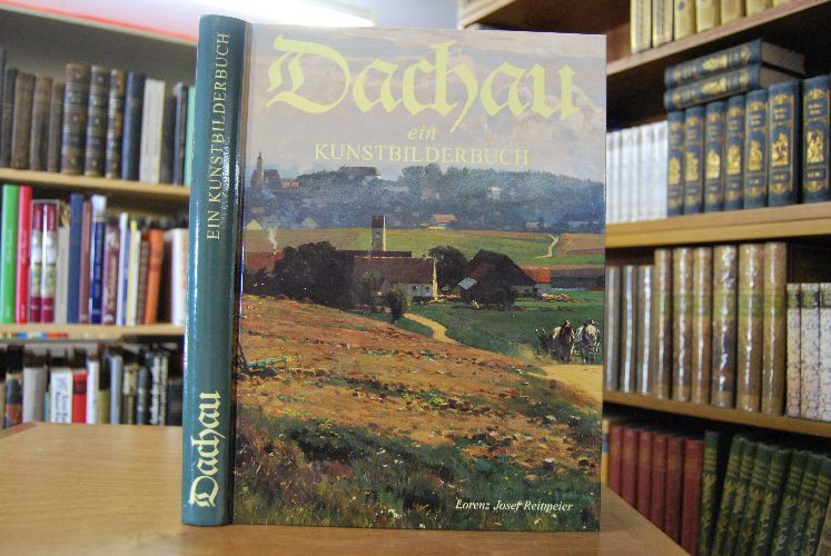 Dachau ein Kunstbilderbuch über den 1200jährigen größten deutschen Malerort außerhalb der Großstädte zur Dachauer Kunst und Dachauer Geschichte mit über 1800 Zeugnissen und Kunstwerken dargestellt in 50 Themen mit ergänzter Künstlerliste der Dachauer Künstler.