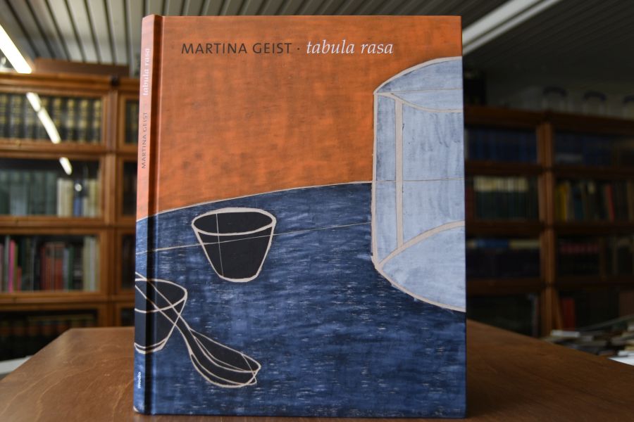 Martina Geist - Tabula rasa [anlässlich der Ausstellung "Martina Geist - Tabula Rasa" im Kunstverein Speyer, 22.11.2009 - 15.1.2010 ... in der Galerie Thron, Reutlingen, 2011].