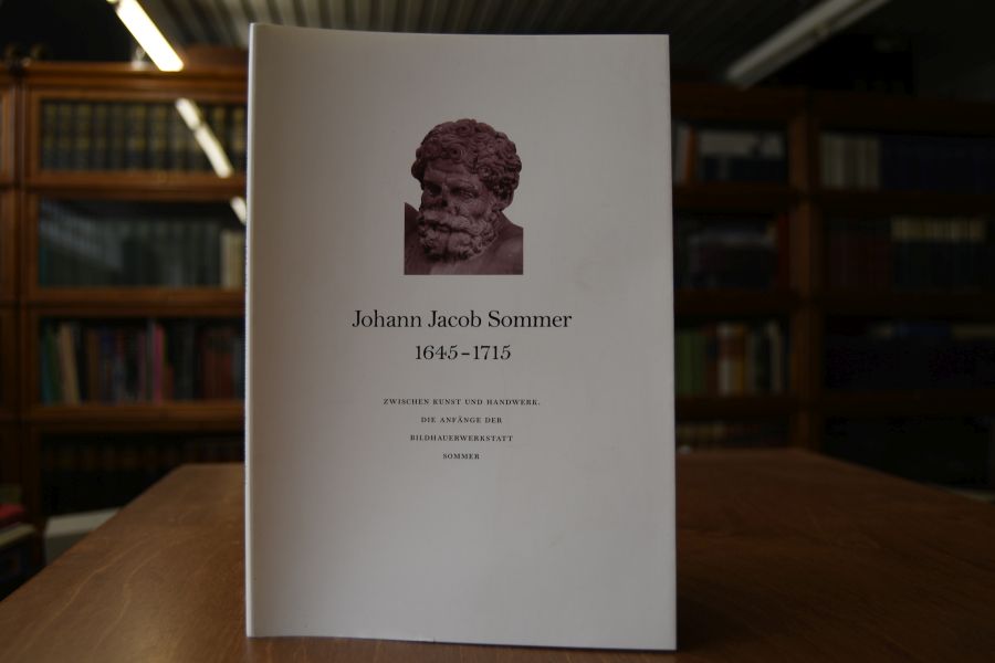 Johann Jacob Sommer 1645-1715. Zwischen Kunst und Handwerk. Die Anfänge der Bildhauerwerkstatt.