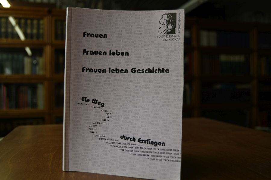 Frauen leben Geschichte. Ein Weg durch Esslingen.