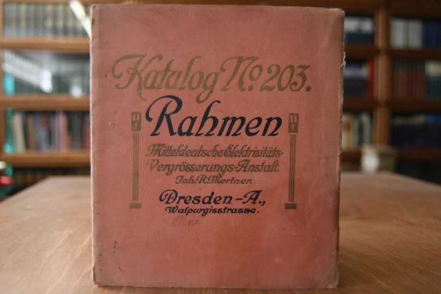 Katalog No. 203 Rahmen Mitteldeutsche Elektrizitäts-Vergrösserungs-Anstalt Inh. R. Mertner, Dresden-A., Walpurgisstrasse.
