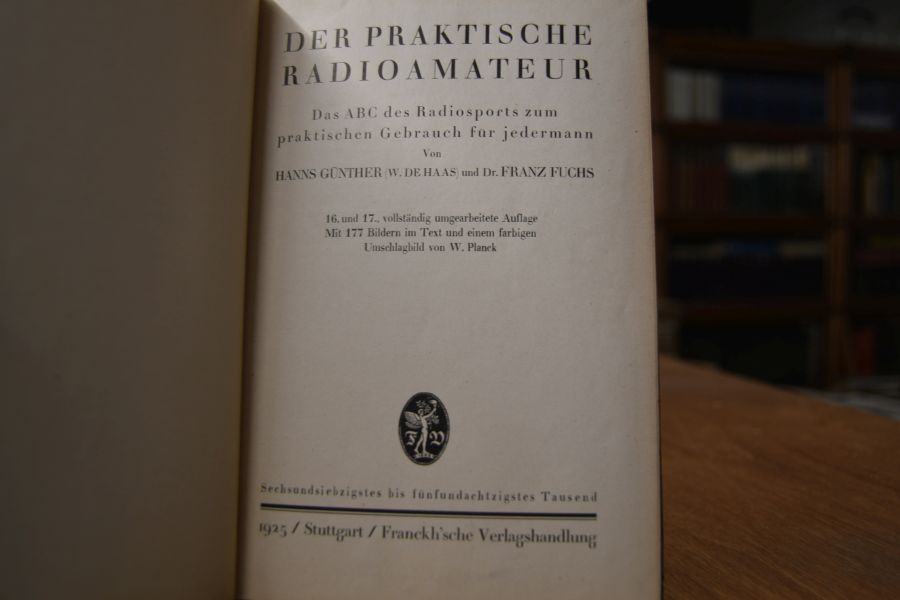 Der praktische Radioamateur. Das ABC des Radiosports zum praktischen Gebrauch für jedermann.