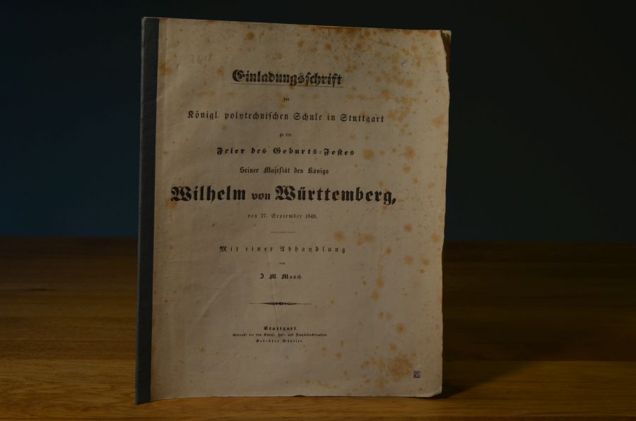 Einladungsschrift der Königl. polytechnischen Schule in Stuttgart zu der Feier des Geburts-Festes Seiner Majestät des Königs Wilhelm von Württemberg den 27. September 1849. Mit eiuner Abhandlung von J.M. Mauch über die mittelalterlichen Baudenkmale in Württemberg mit vier lithographierten Tafeln begleitet.