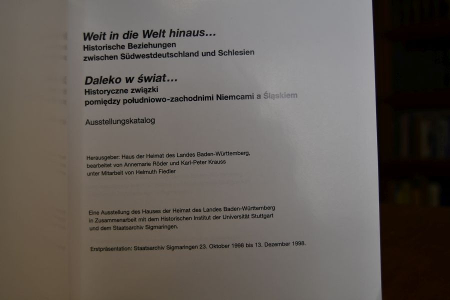 Weit in die Welt hinaus ... historische Beziehungen zwischen Südwestdeutschland und Schlesien. Ausstellungskatalog.