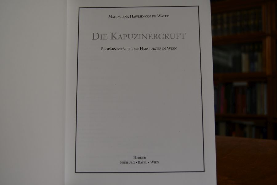 Die Kapuzinergruft. Begräbnisstätte der Habsburger in Wien.