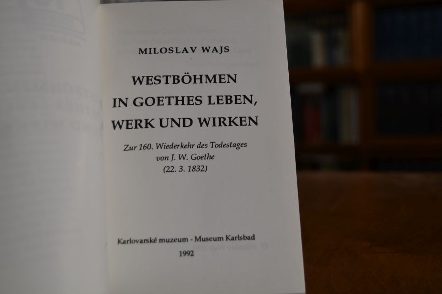 Westböhmen in Goethes Leben, Werk und Wirken.
