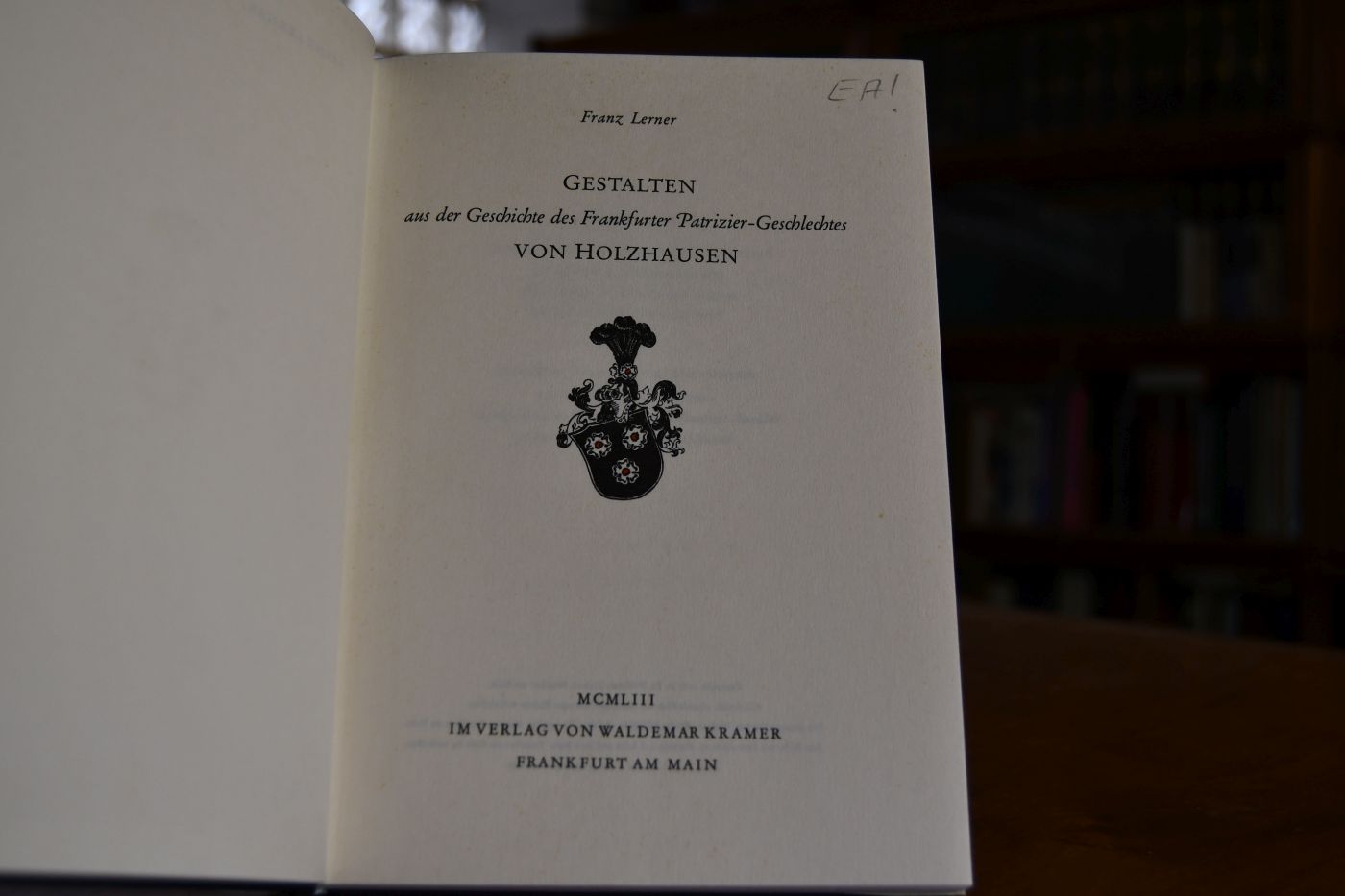 Gestalten aus der Geschichte des Frankfurter Patrizier-Geschlechtes von Holzhausen.
