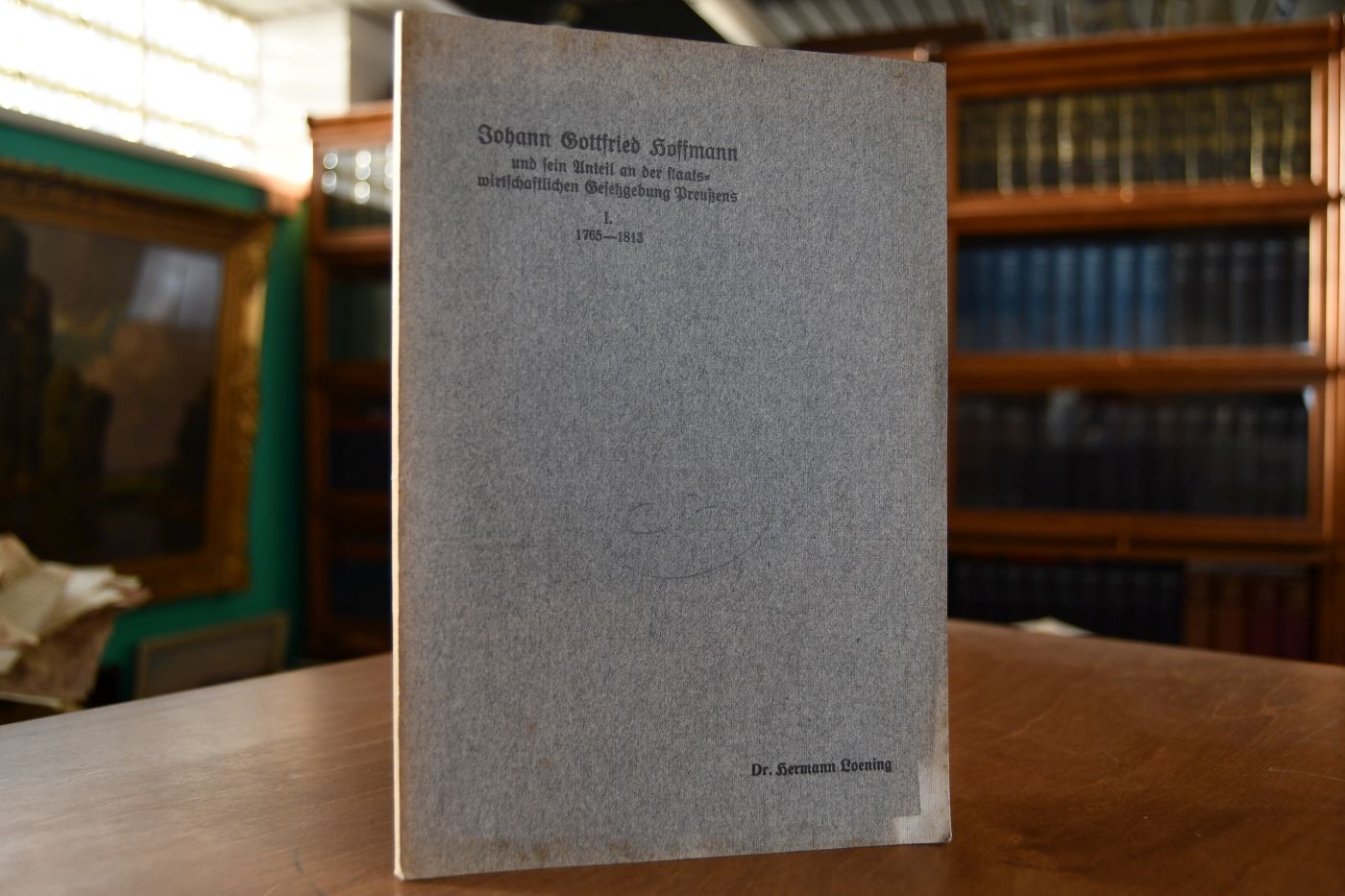 Johann Gottfried Hoffmann und sein Anteil an der staatswirtschaftlichen Gesetzgebung Preußens. Erster Teil 1765-1813.