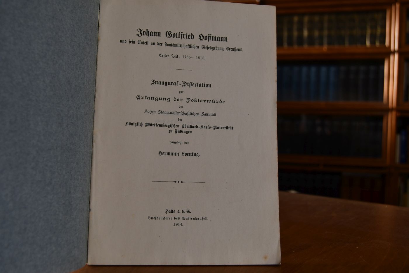 Johann Gottfried Hoffmann und sein Anteil an der staatswirtschaftlichen Gesetzgebung Preußens. Erster Teil 1765-1813.
