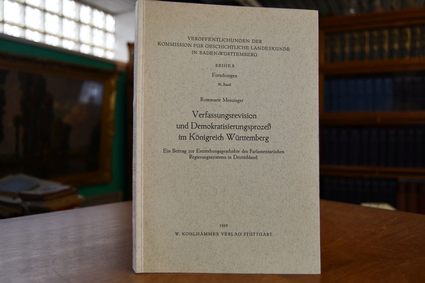 Verfassungsrevision und Demokratisierungsprozeß im Königreich Württemberg. Ein Beitrag zur Entstehungsgeschichte des Parlamentarischen Regierungssystems in Deutschland.