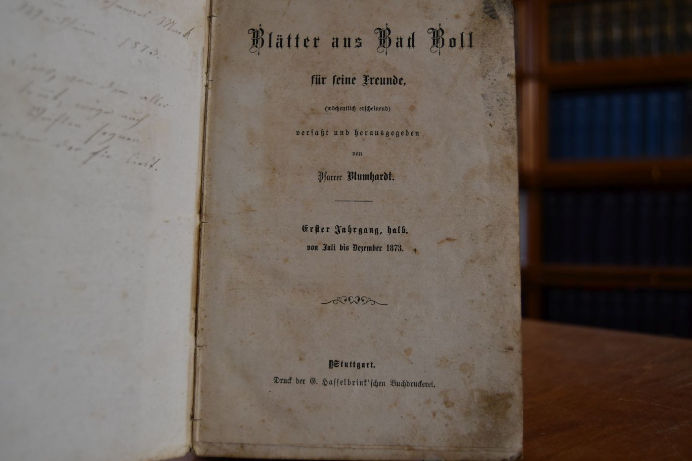 Blätter aus Bad Boll für seine Freunde, (wöchentlich erscheinend) verfaßt und herausgegeben von Pfarrer Blumhardt. Erster Jahrgang, halb. von Juli bis Dezember 1873.