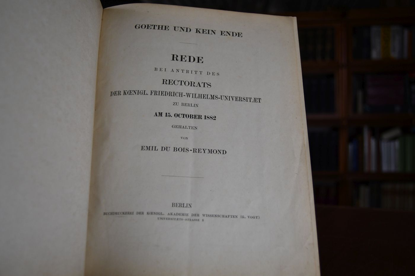 Goethe und kein Ende. Rede bei Antritt des Rectorats der koenigl. Friedrich-Wilhelms-Universität zu Berlin am 15. October 1882 gehalten.