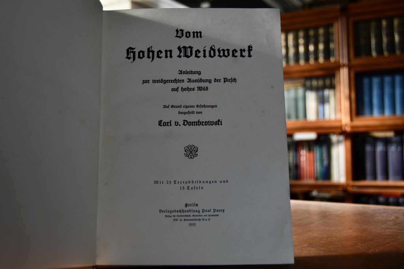 Vom hohen Weidwerk. Anleitung zur weidgerechten Ausübung der Pirsch auf hohes Wild. Auf Grund eigener Erfahrungen dargestellt.