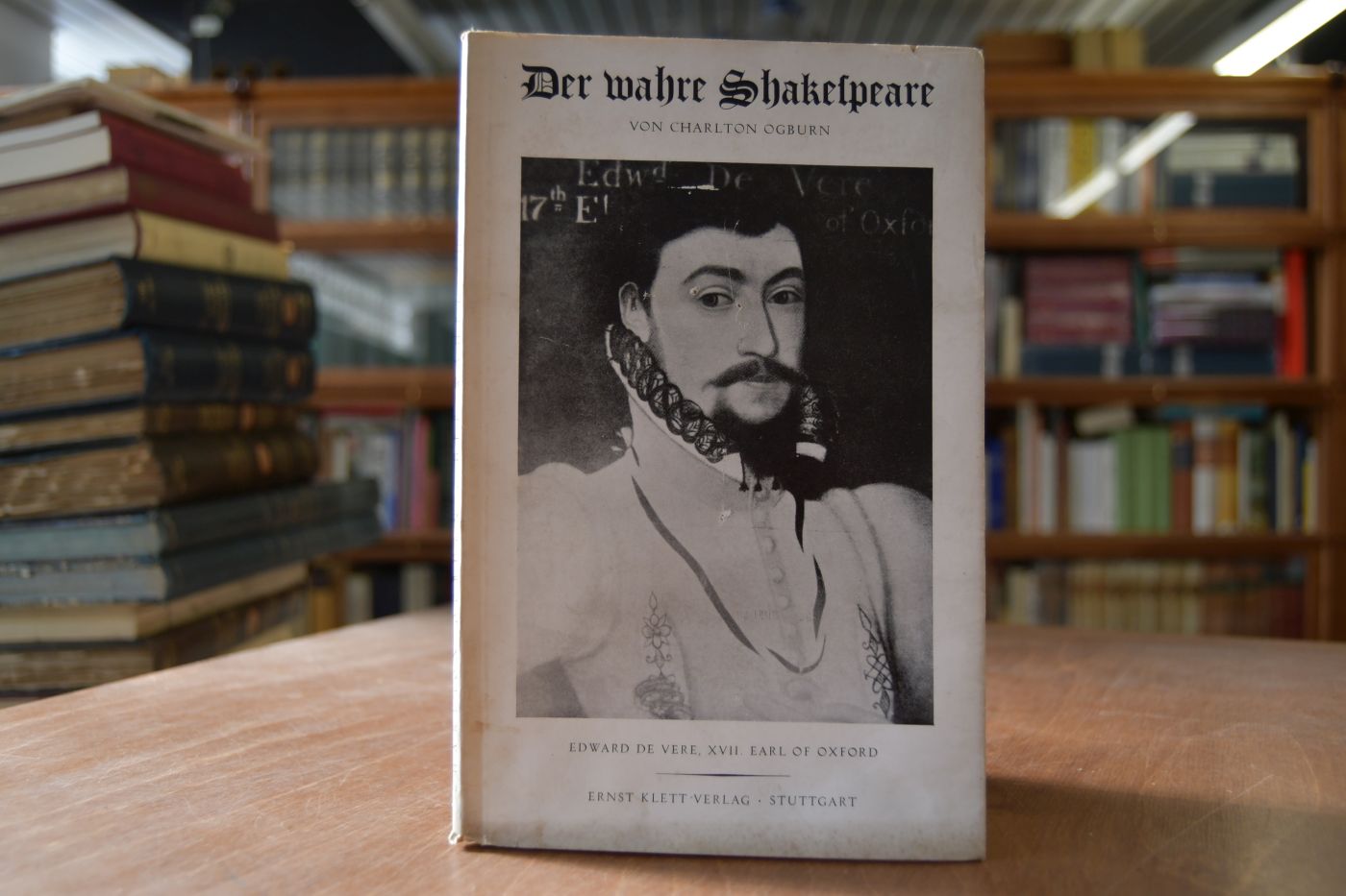 Der wahre Shakespeare. Edward de Vere XVII. Earl of Oxford.