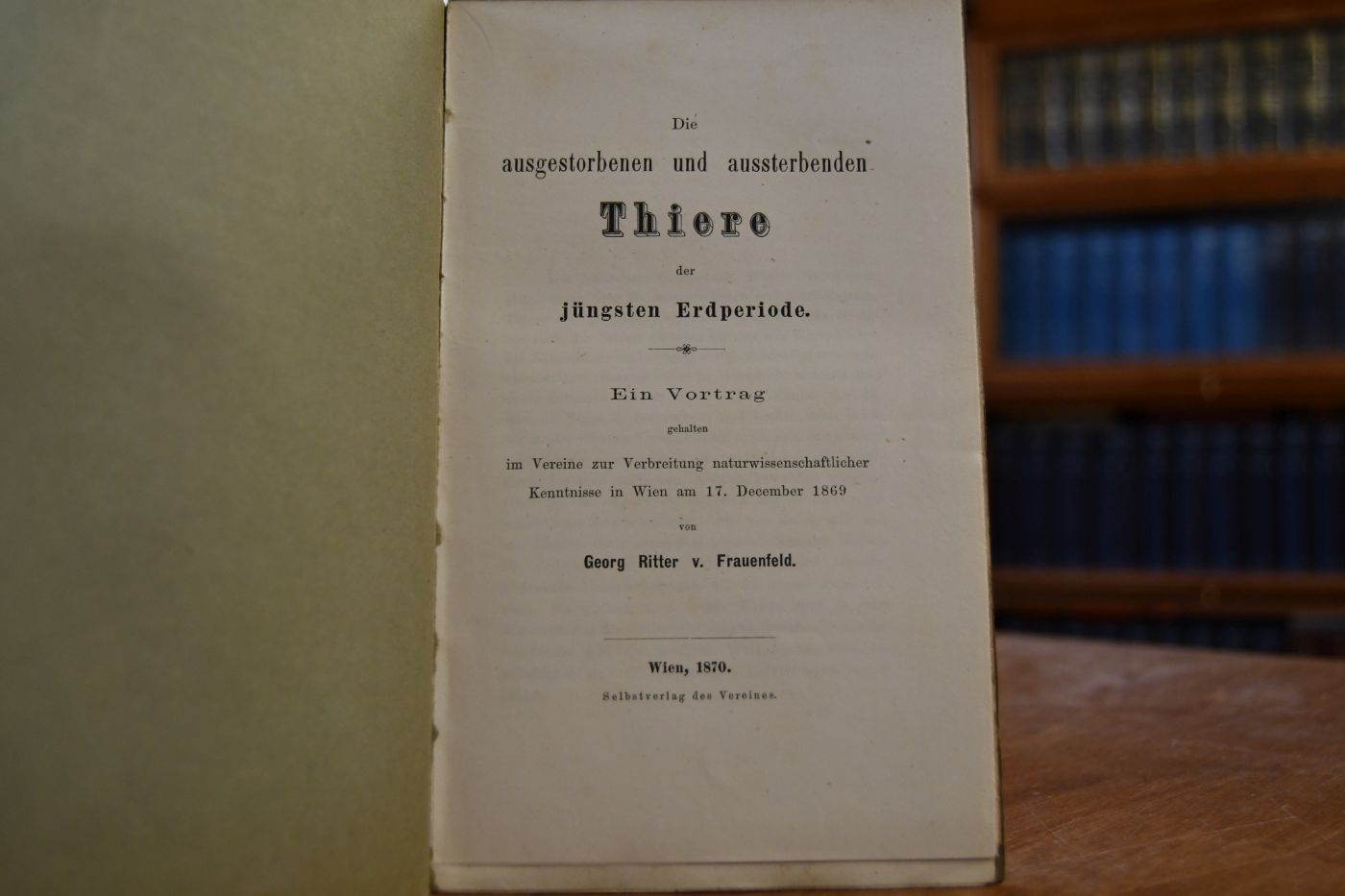 Die ausgestorbenen und aussterbenden Thiere der jüngsten Erdperiode. Ein Vortrag gehalten im Vereine zur Verbreitung naturwissenschaftlicher Kenntnisse in Wien am 17. December 1869.