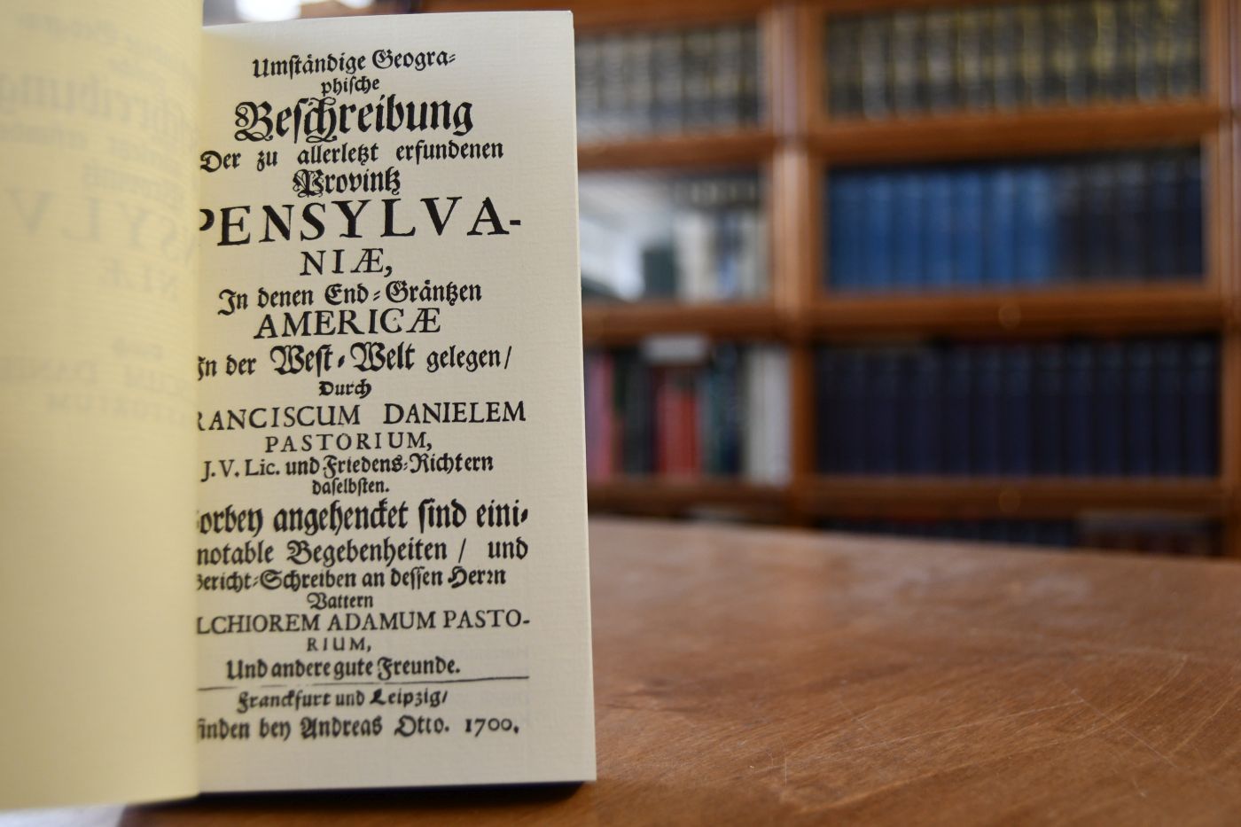 Umständige geographische Beschreibung der zu allerletzt erfundenen Provintz Pensylvaniæ, in denen end-gräntzen Americæ in der West-Welt gelegen, / durch Franciscum Danielem Pastorium . Worbey angehencket sind einige notable Begebenheiten, / und bericht-schreiben an dessen Herzn Vattern Melchiorem Adamum Pastorium, und andere gute Freunde.