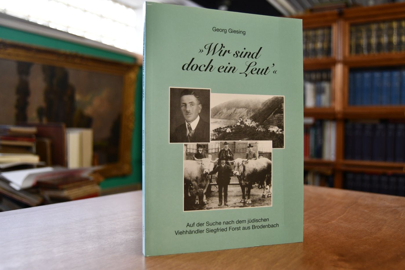 "Wir sind doch ein Leut`". Auf der Suche nach dem jüdischen Viehhändler Siegfried Forst aus Brodenbach.