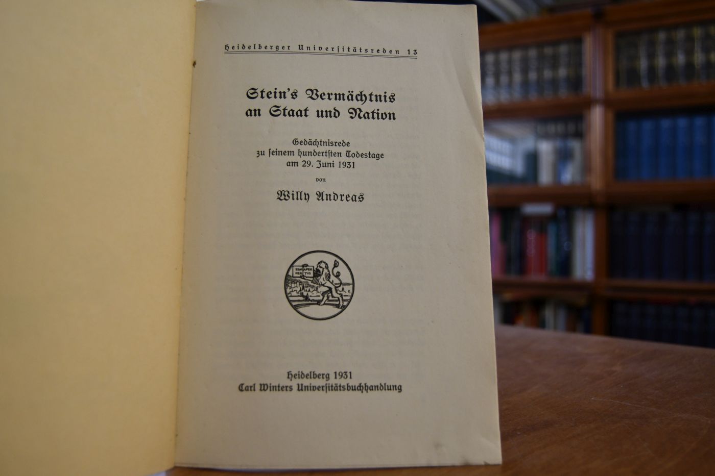 Stein`s Vermächtnis an Staat und Nation. Gedächtnisrede zu seinem hundertsten Todestage am 29. Juni 1931.