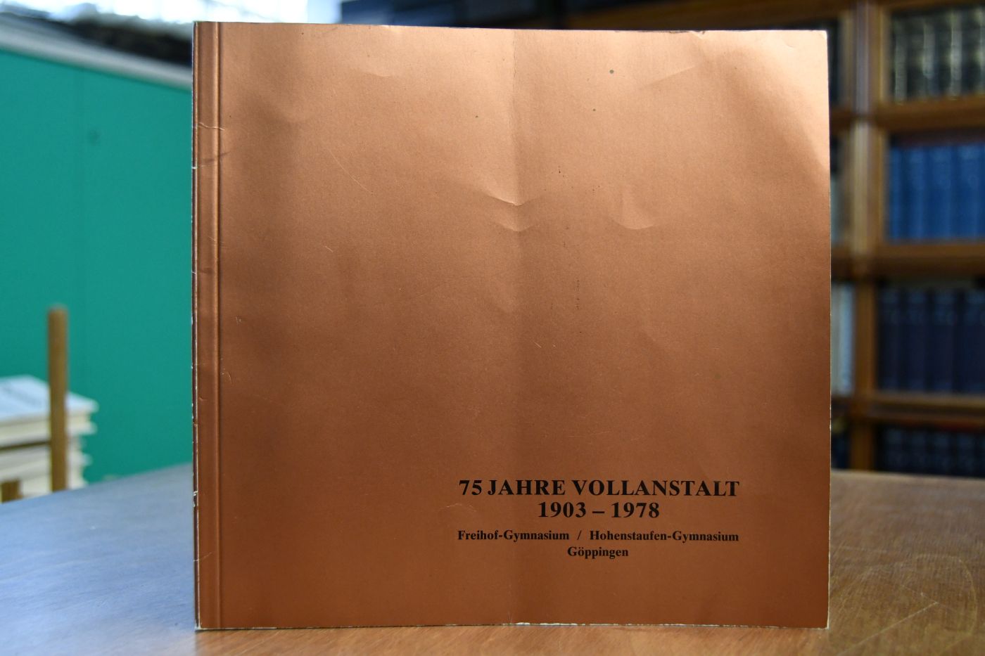 75 Jahre Vollanstalt 1903 - 1978. Von der Lateinschule über die Realschule und Oberrealschule, das Realgymnasium und die Hohenstaufen-Oberschule bis zum Hohenstaufen-Gymnasium und der Abtrennung des Freihof-Gymnasiums im Jahre 1959