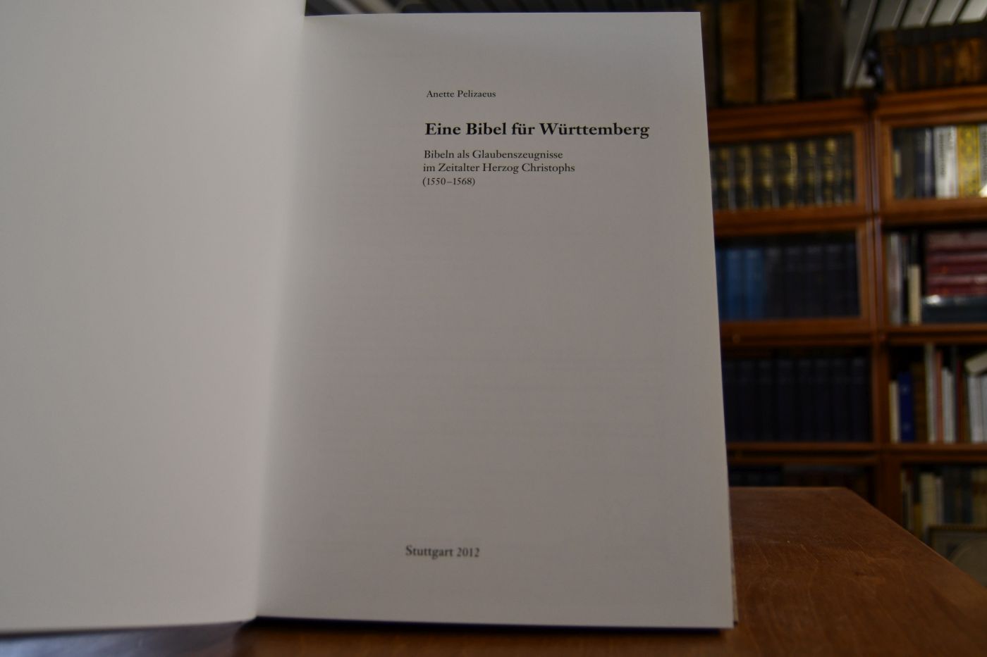 Eine Bibel für Württemberg  Bibeln als Glaubenszeugnisse im Zeitalter Herzog Christophs (1550 - 1568).