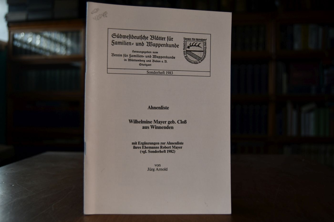 Ahnenliste Wilhelmine Mayer geb. Cloß aus Winnenden mit Ergänzungen zur Ahnenliste ihres Ehemanns Robert Mayer (vgl. Sonderheft 1982).