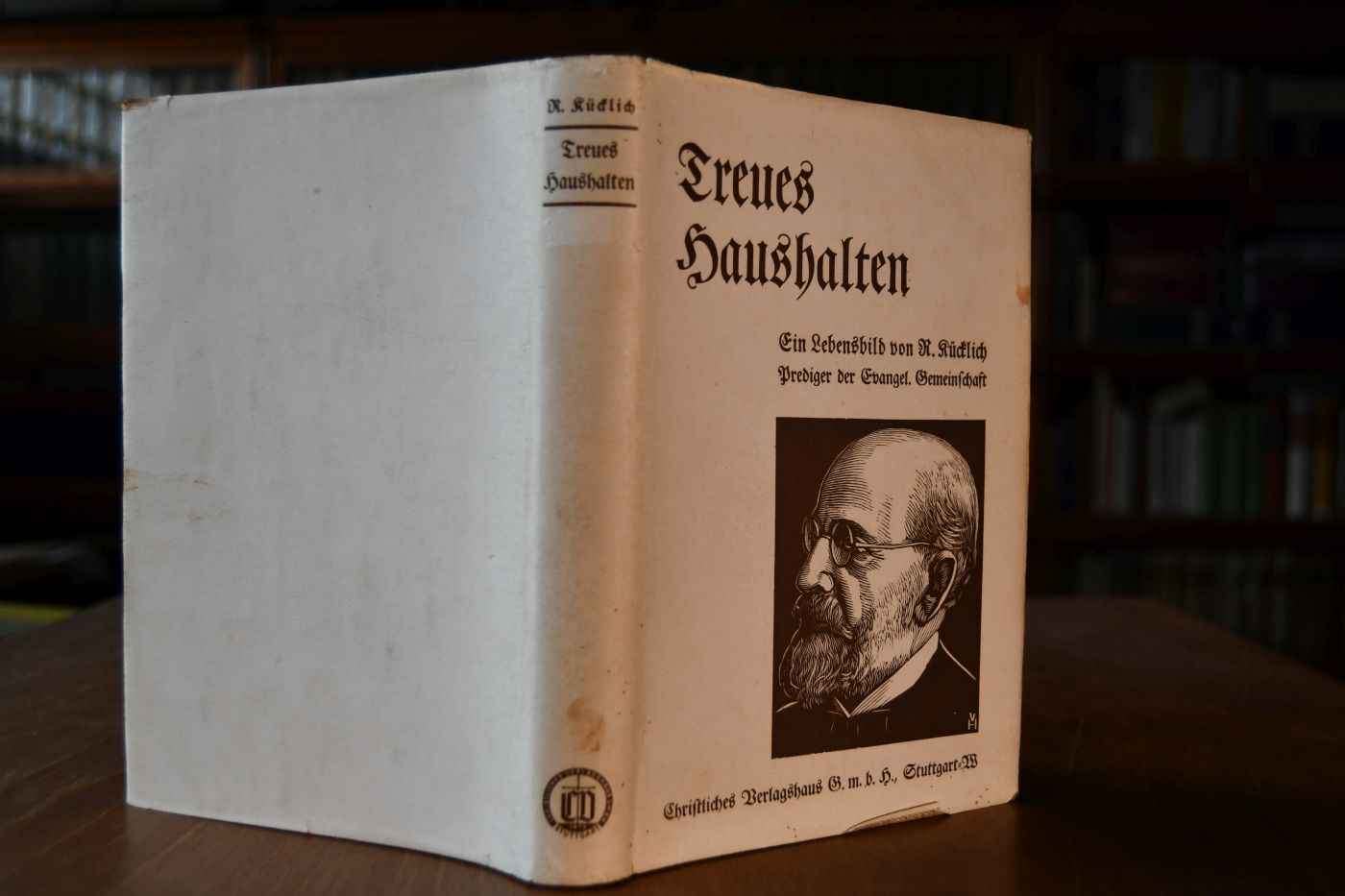 Treues Haushalten. Ein Lebensbild von Ernst Reinhold Kücklich. Prediger der Evangelischen Gemeinschaft.
