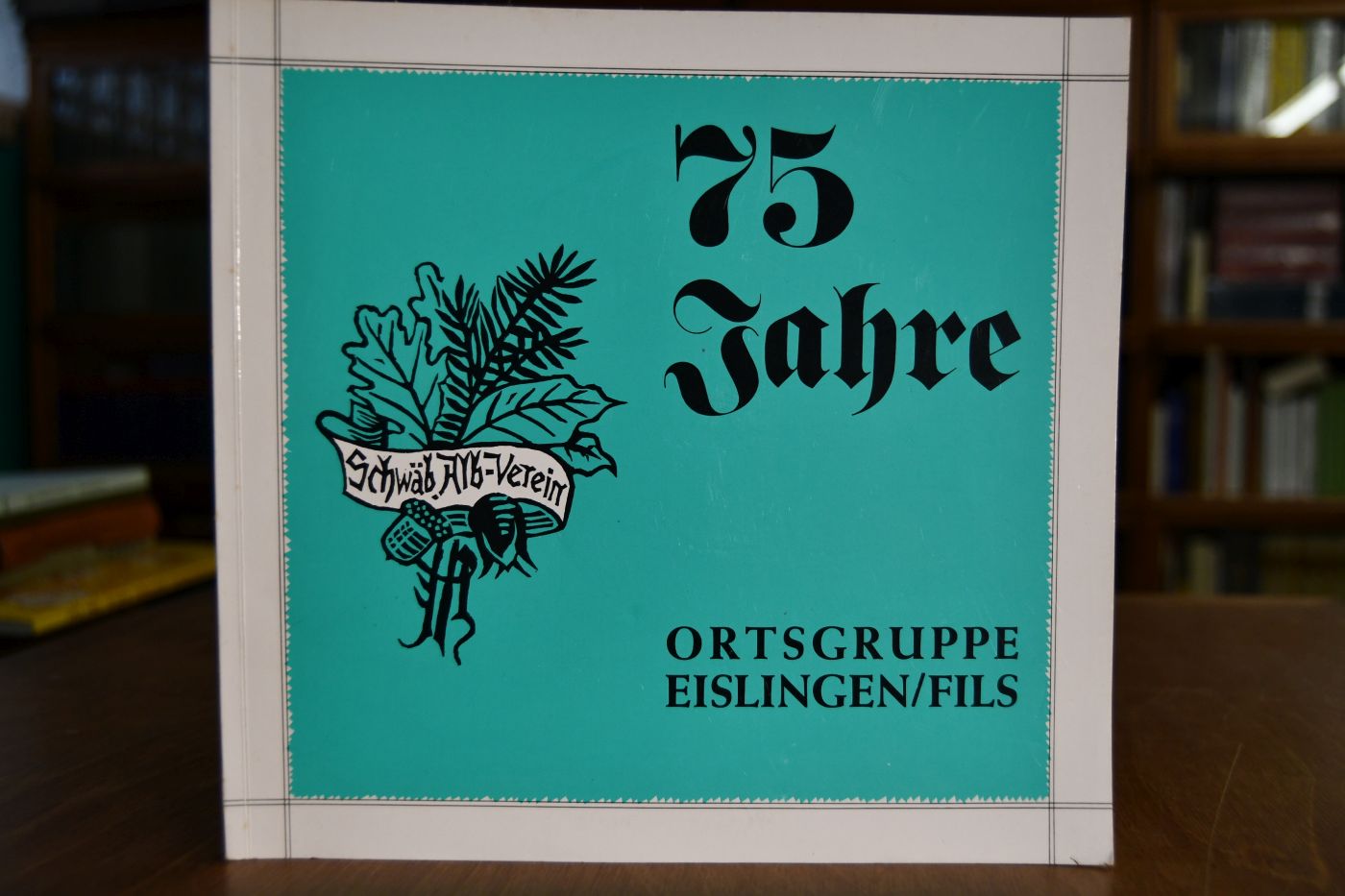 75 Jahre Ortsgruppe Eislingen/Fils im Schwäbischen Albverein e.V.