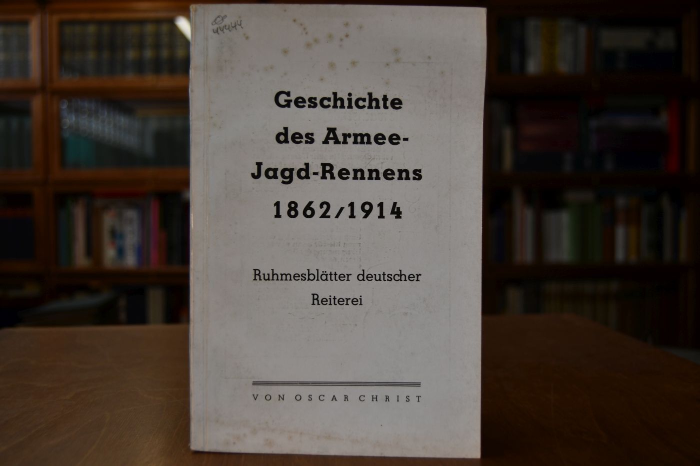 Geschichte des Armee-Jagd-Rennens 1862/1914. Ruhmesblätter deutscher Reiterei.
