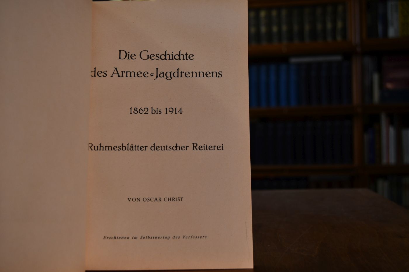 Geschichte des Armee-Jagd-Rennens 1862/1914. Ruhmesblätter deutscher Reiterei.