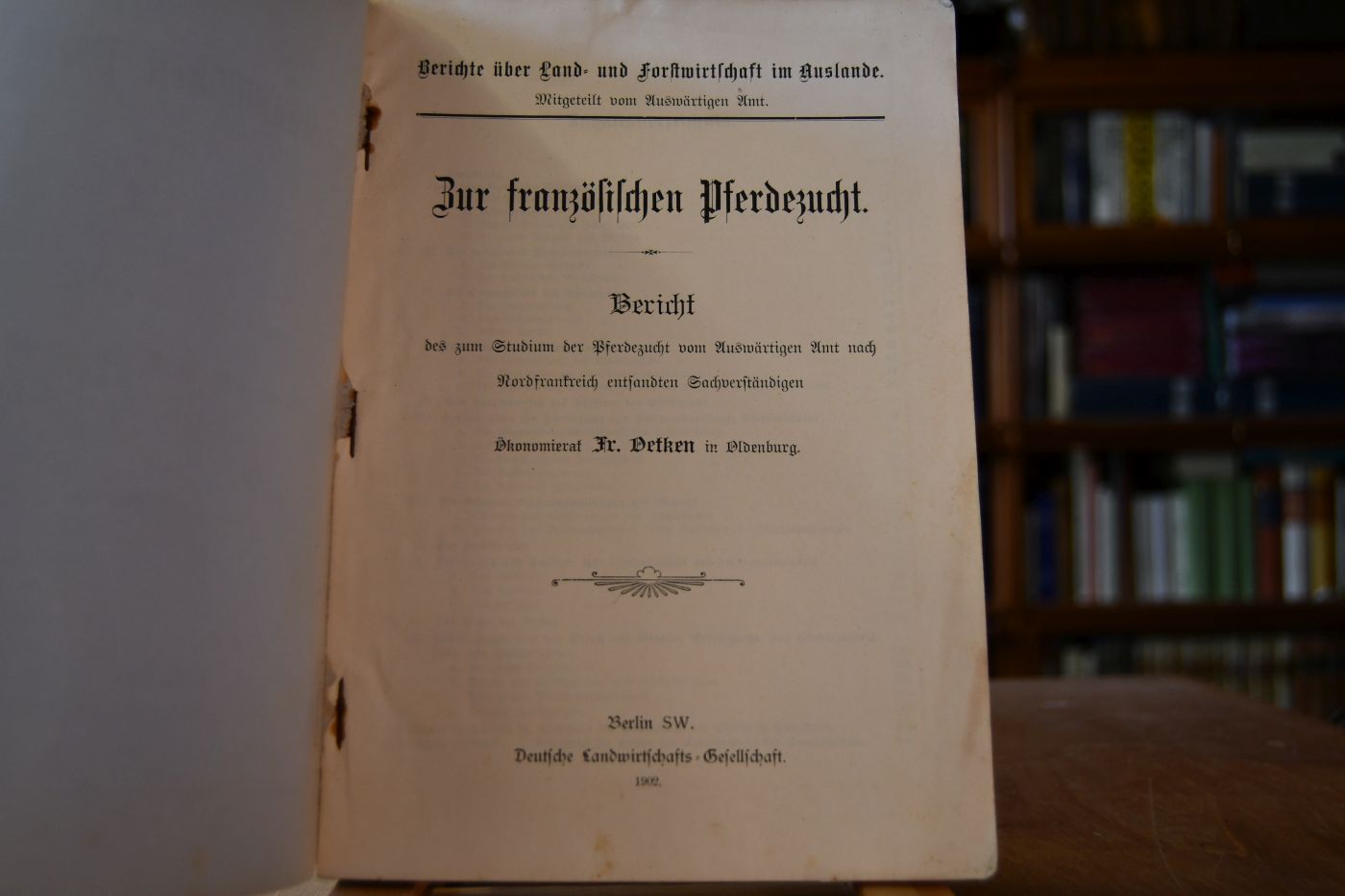 Zur französischen Pferdezucht. Bericht des zum Studium der Pferdezucht vom Auswärtigen Amt nach Nordfrankreich entsandten Sachverständigen.