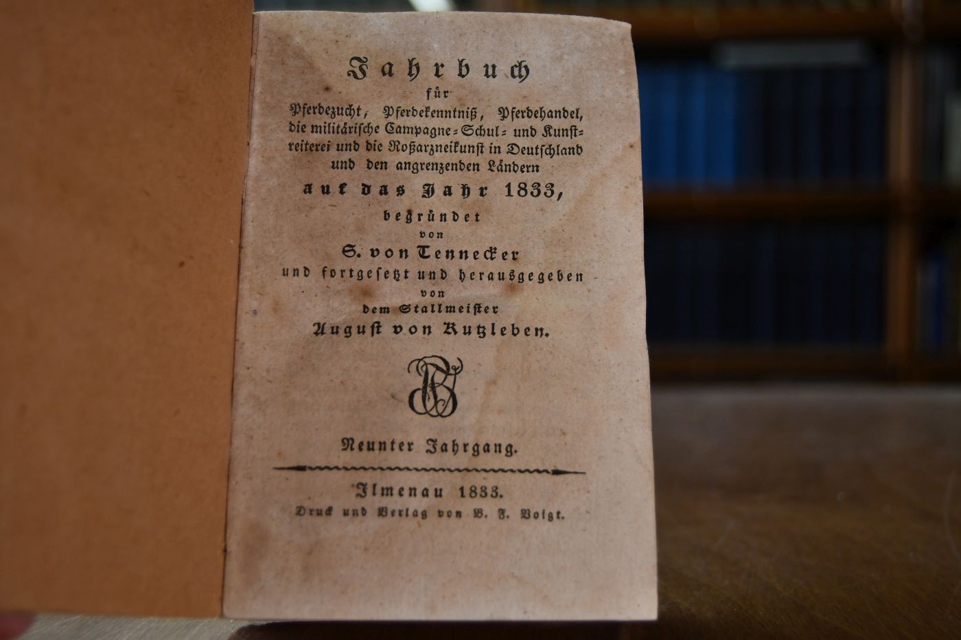 Jahrbuch für Pferdezucht, Pferdekenntniß, Pferdehandel, die militärische Campagne-, Schul- und Kunstreiterei und die Roßarzneikunst in Deutschland und den angrenzenden Ländern auf das Jahr 1833, 9. Jahrgang.